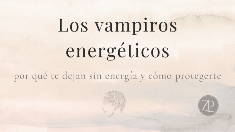 Los vampiros energéticos: por qué te dejan sin energía y cómo protegerte. Zona Positiva. Método Raíz. tarot evolutivo.