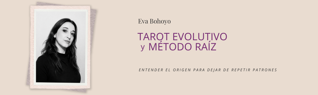Sobre mí Eva tarotízame Tarot evolutivo y método Raíz. Zona Positiva