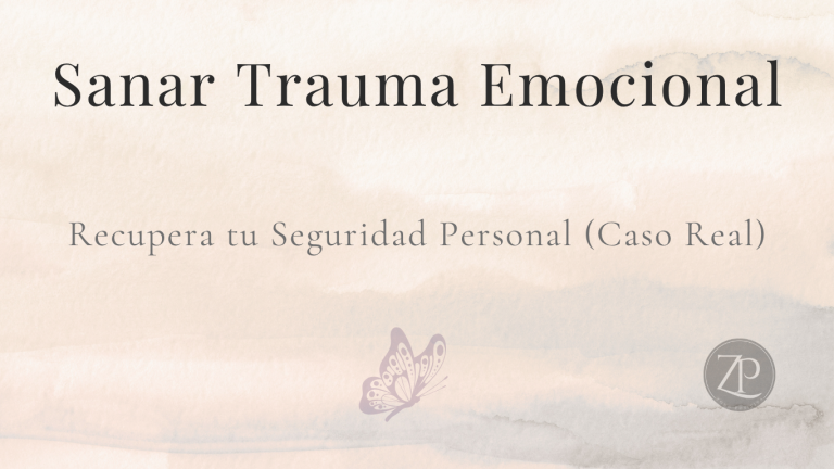 Sanar trauma emocional y recuperar la seguridad personal, caso real de ansiedad. Zona Positiva. Método Raíz.
